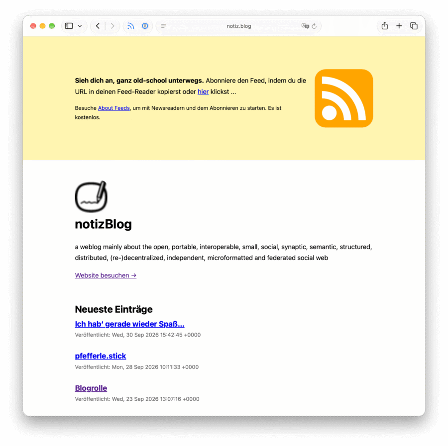 Screenshot des RSS-Feeds von notiz.blog im Browser, mit XSLT als lesbare Webseite dargestellt. Oben erklärt ein gelber Bereich mit RSS-Symbol, wie man den Feed abonniert. Darunter stehen das Blog-Logo, die Beschreibung und die neuesten Beiträge als anklickbare Links.